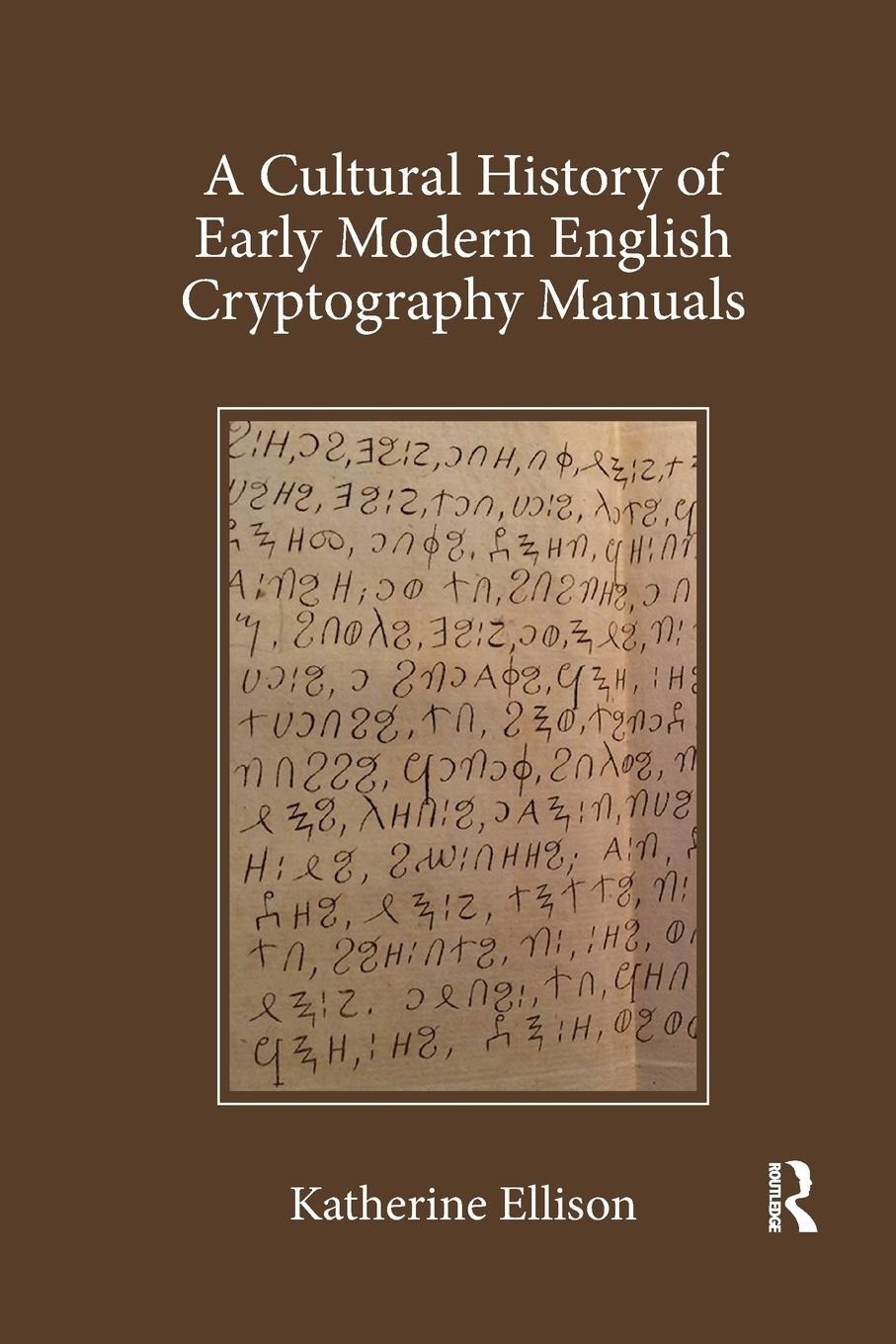 Vorderes Coverbild A Cultural History of Early Modern English Cryptography Manuals