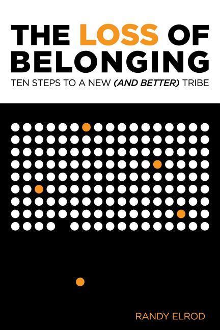 Vorderes Coverbild The Loss of Belonging: Ten Steps To Finding A New (and Better) Tribe