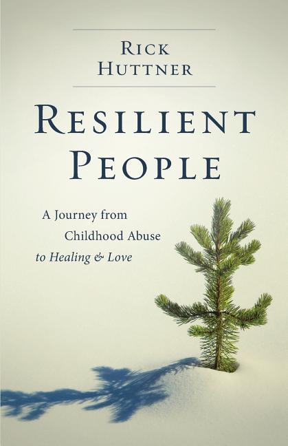 Vorderes Coverbild Resilient People: A Journey from Childhood Abuse to Healing and Love