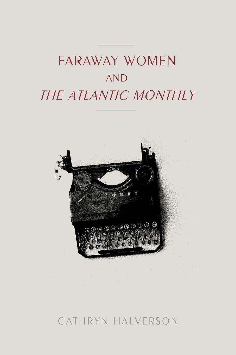 Vorderes Coverbild Faraway Women and the "Atlantic Monthly"