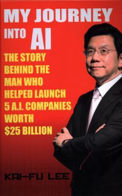 Vorderes Coverbild My Journey Into AI: The Story Behind the Man Who Helped Launch 5 A.I. Companies Worth $25 Billion