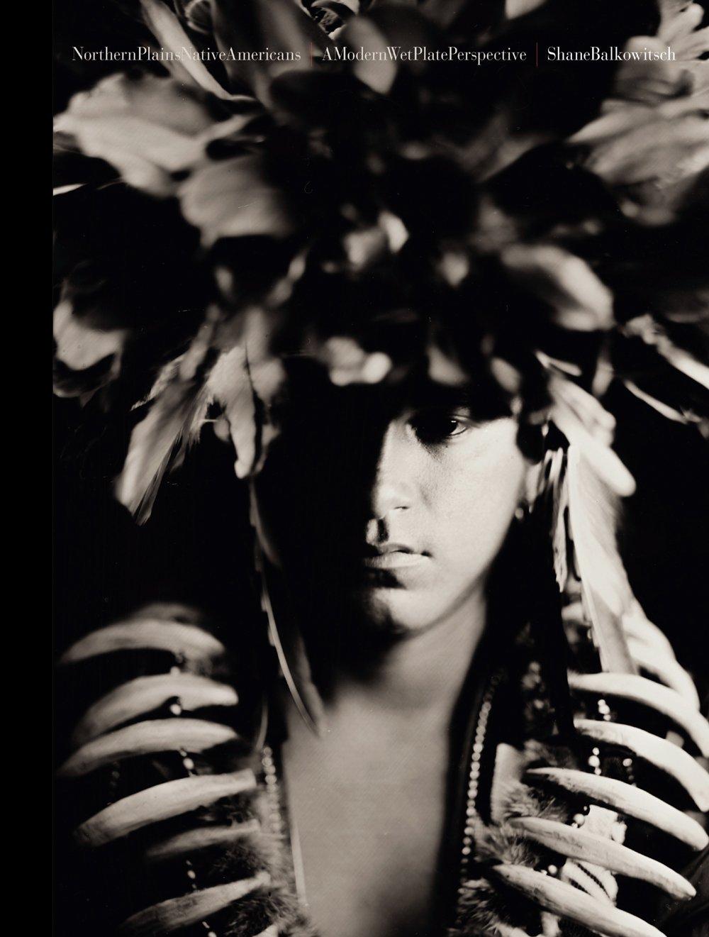 Vorderes Coverbild Northern Plains Native Americans Vol 1: A Modern Wet Plate Perspective