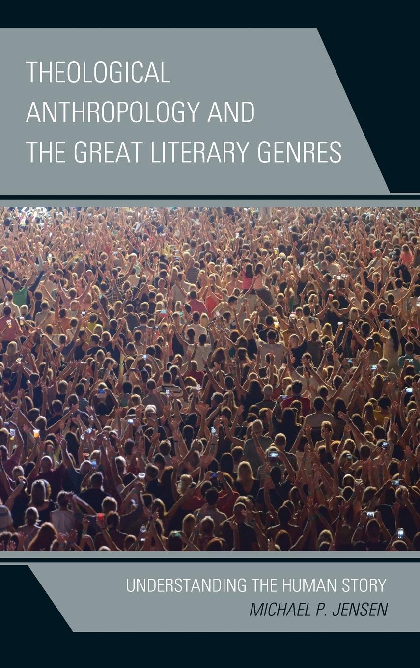Vorderes Coverbild Theological Anthropology and the Great Literary Genres
