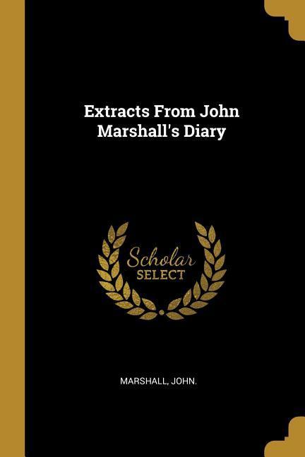 Vorderes Coverbild Extracts From John Marshall's Diary