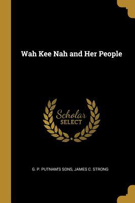Vorderes Coverbild Wah Kee Nah and Her People