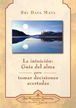 Vorderes Coverbild La Intuicion: Guia del Alma Para Tomar Decisiones Acertadas = Intuition