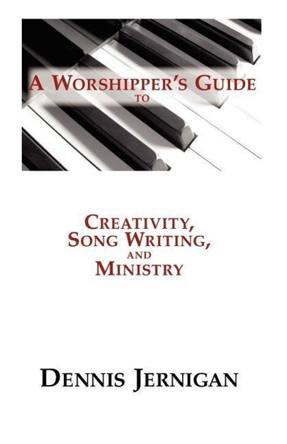 Vorderes Coverbild A Worshipper's Guide to Creativity, Song Writing, and Ministry