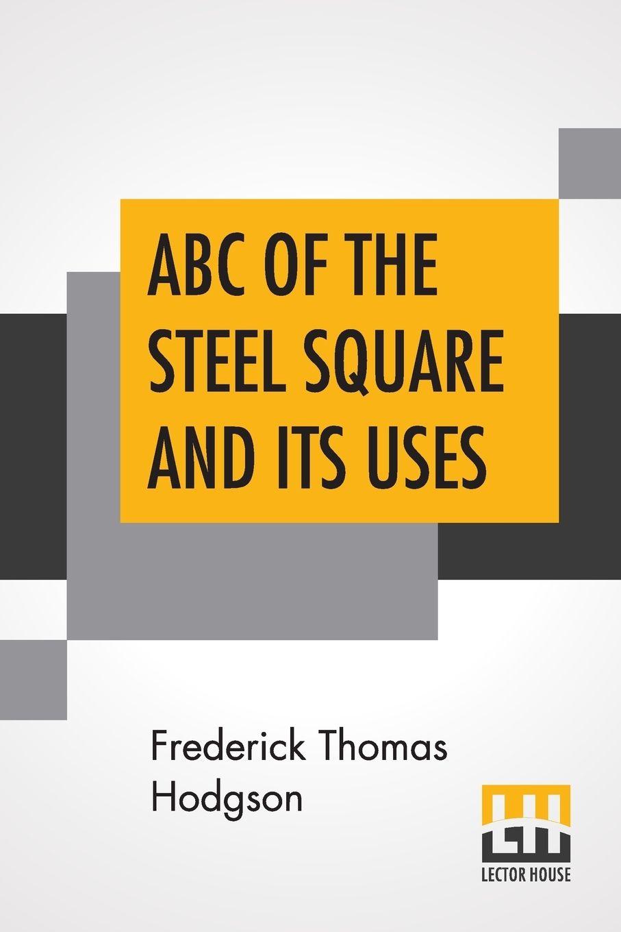 Vorderes Coverbild ABC Of The Steel Square And Its Uses
