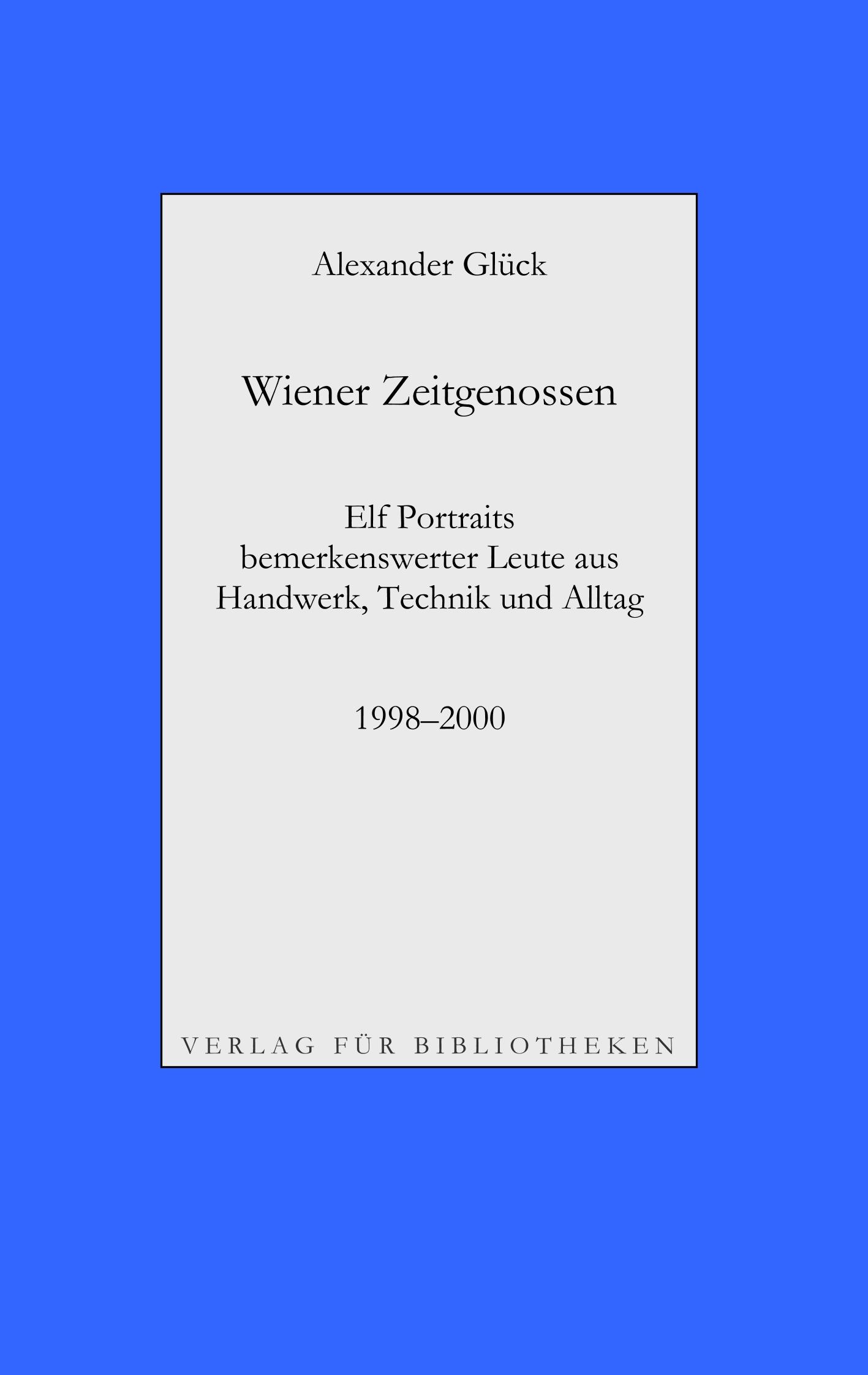 Vorderes Coverbild Wiener Zeitgenossen: Wolfgang Kubasta, Matscho / Andreas Steppan, Selfman / Günter Brödl / Gerda Theuermann, Bärennäherin / Richard Witzmann, Saitenfabrikant / Peter Ryborz, Maler / Silvia Kojevic / Thomas Hicker / Philipp Heinz / Herwig Pecoraro / Peter Hofmann