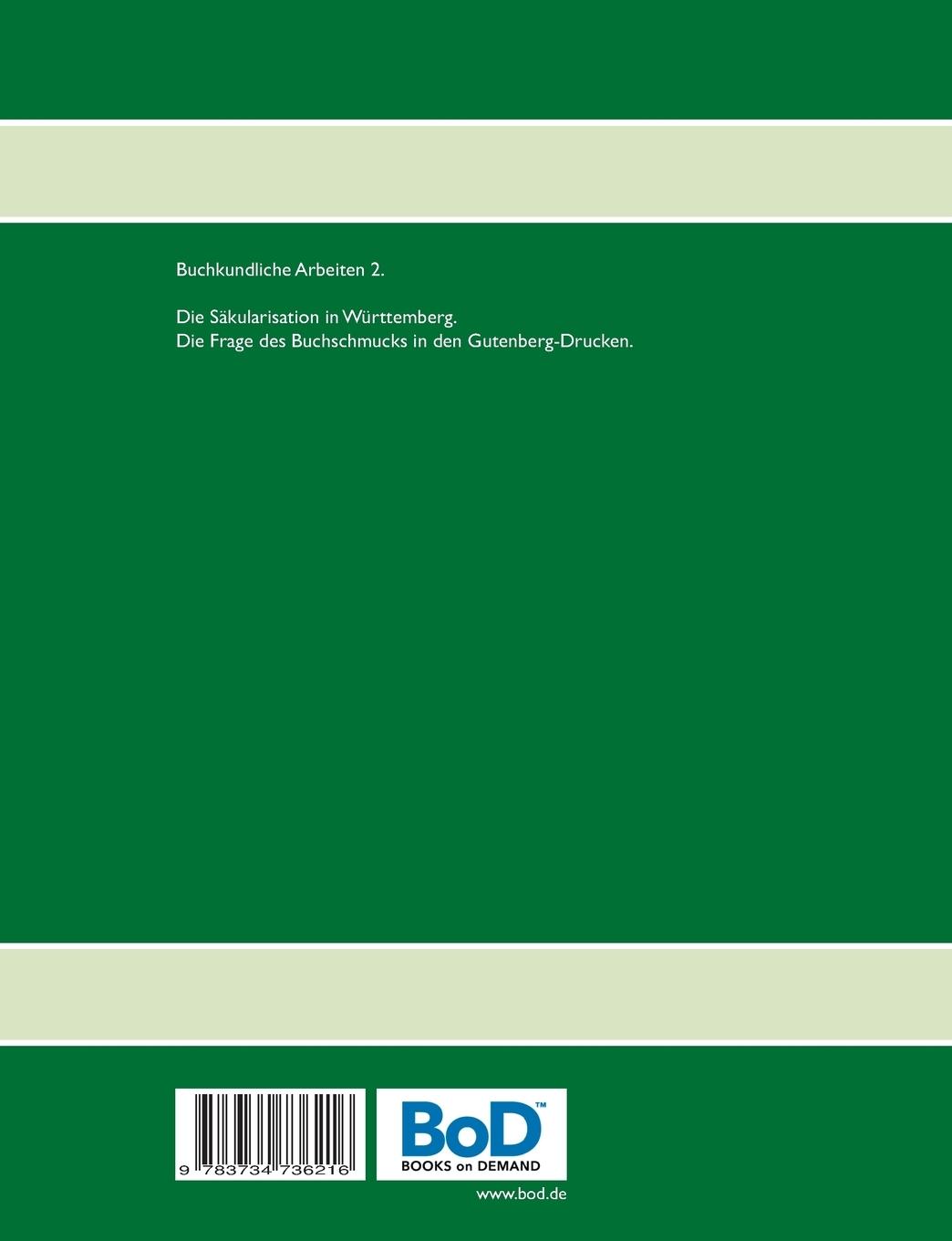 Rückseitencover Buchkundliche Arbeiten 2. Die Säkularisation in Württemberg. Die Frage des Buchschmucks in den Gutenberg-Drucken.