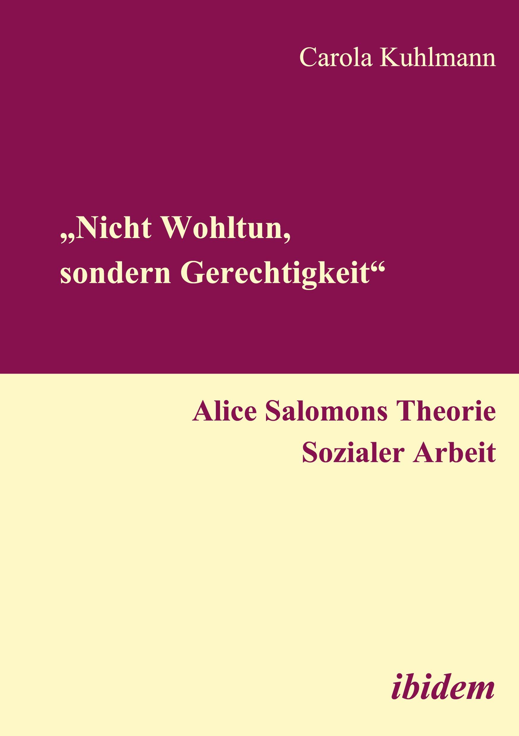 Vorderes Coverbild "Nicht Wohltun, sondern Gerechtigkeit". Alice Salomons Theorie Sozialer Arbeit