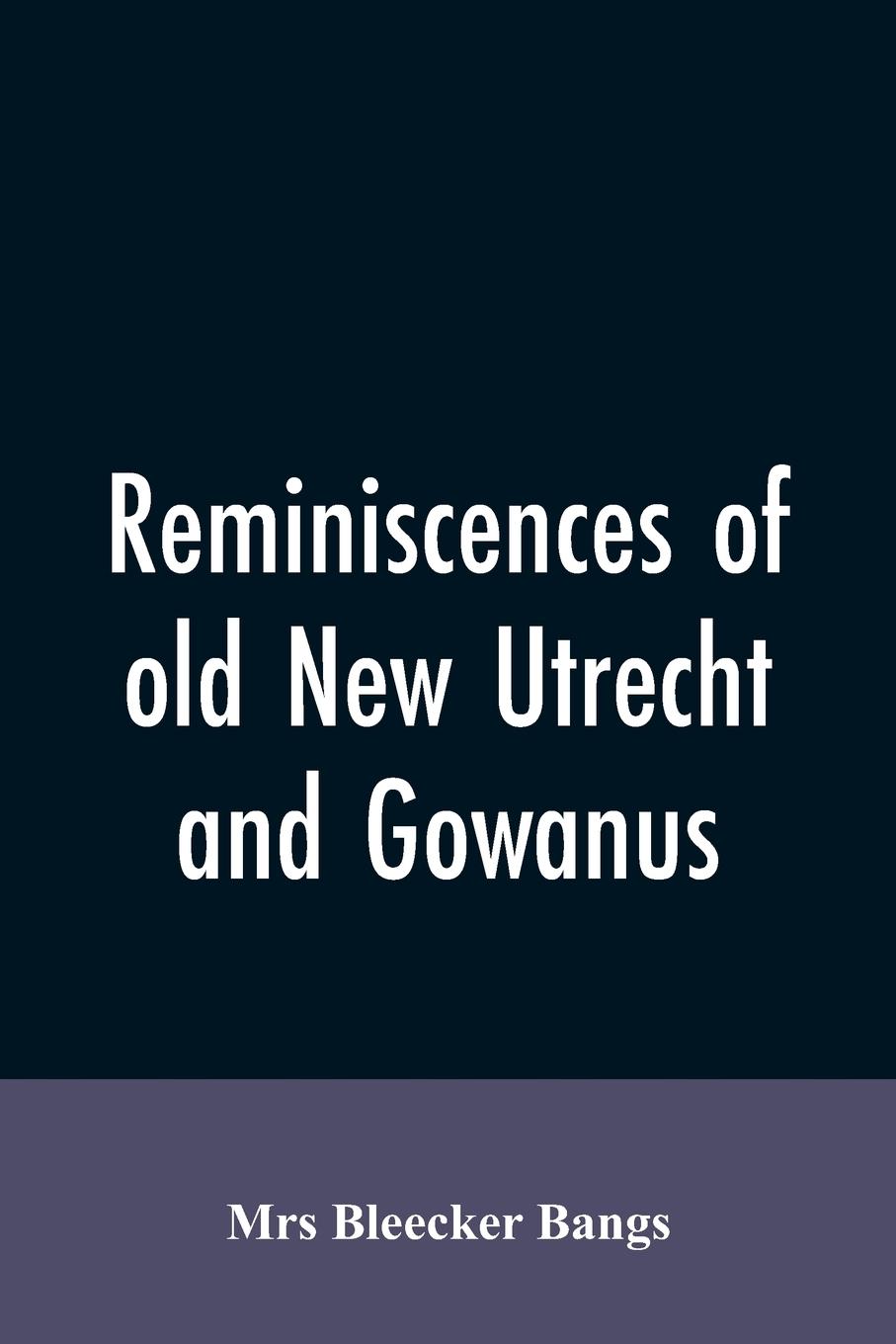 Vorderes Coverbild Reminiscences of old New Utrecht and Gowanus