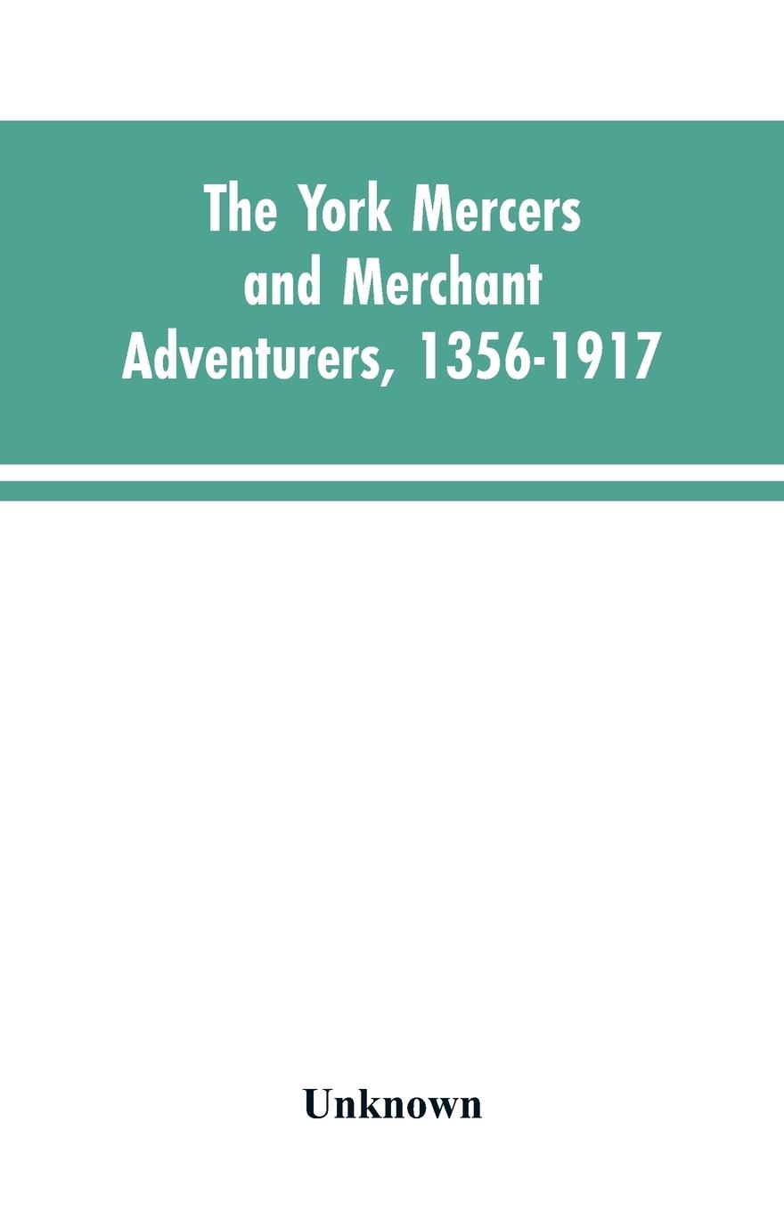 Vorderes Coverbild The York mercers and merchant adventurers, 1356-1917