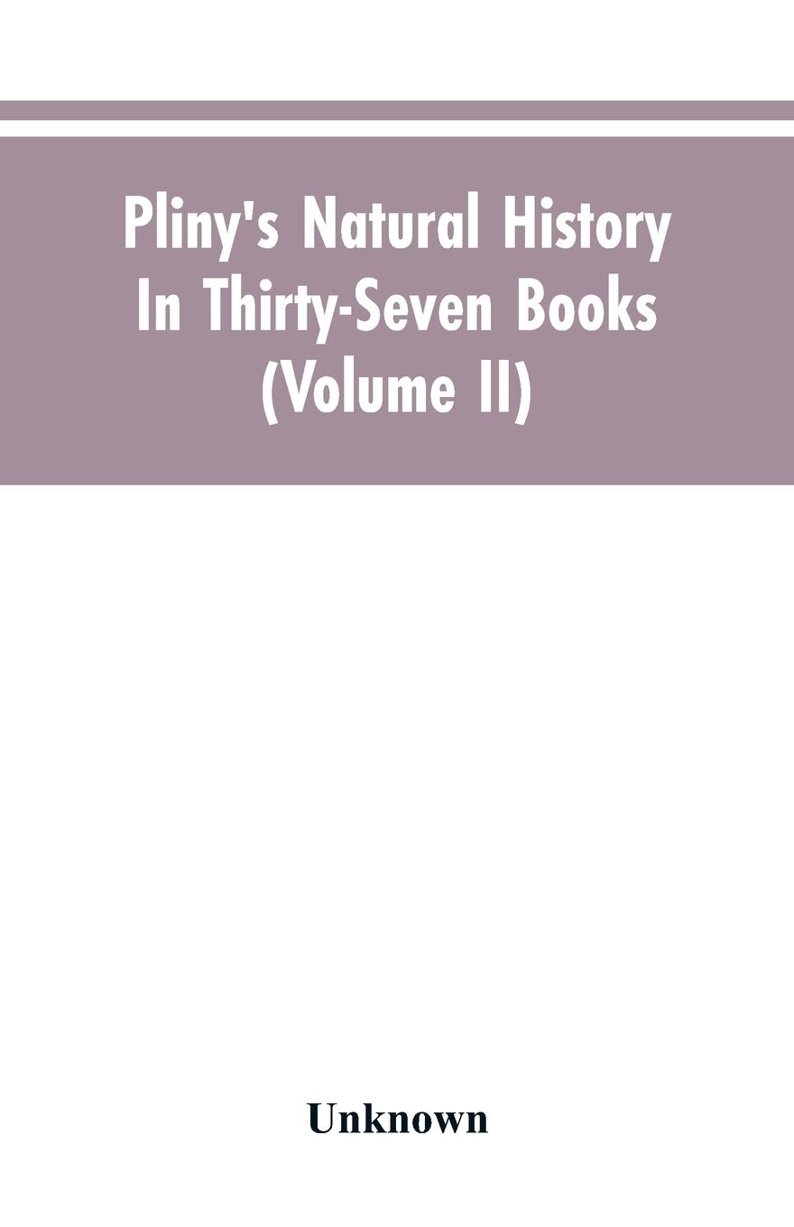Vorderes Coverbild Pliny's Natural history. In thirty-seven books (Volume II)