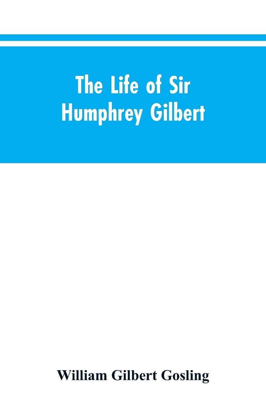 Vorderes Coverbild The Life of Sir Humphrey Gilbert, England's First Empire Builder