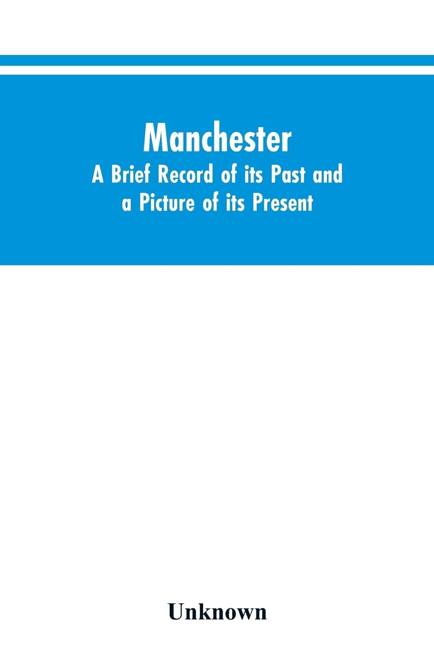 Vorderes Coverbild Manchester. A brief record of its past and a picture of its present