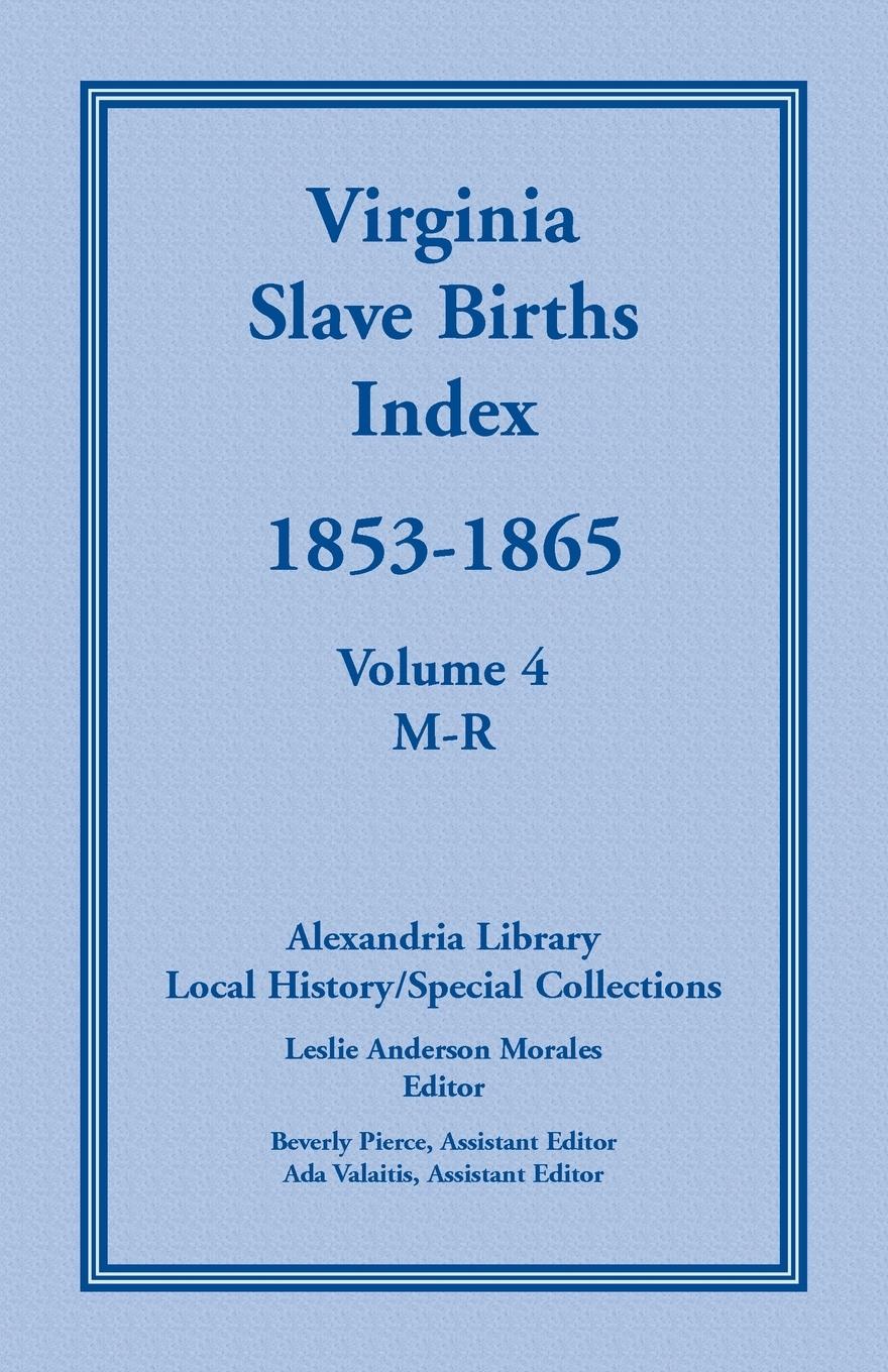 Vorderes Coverbild Virginia Slave Births Index, 1853-1865, Volume 4, M-R