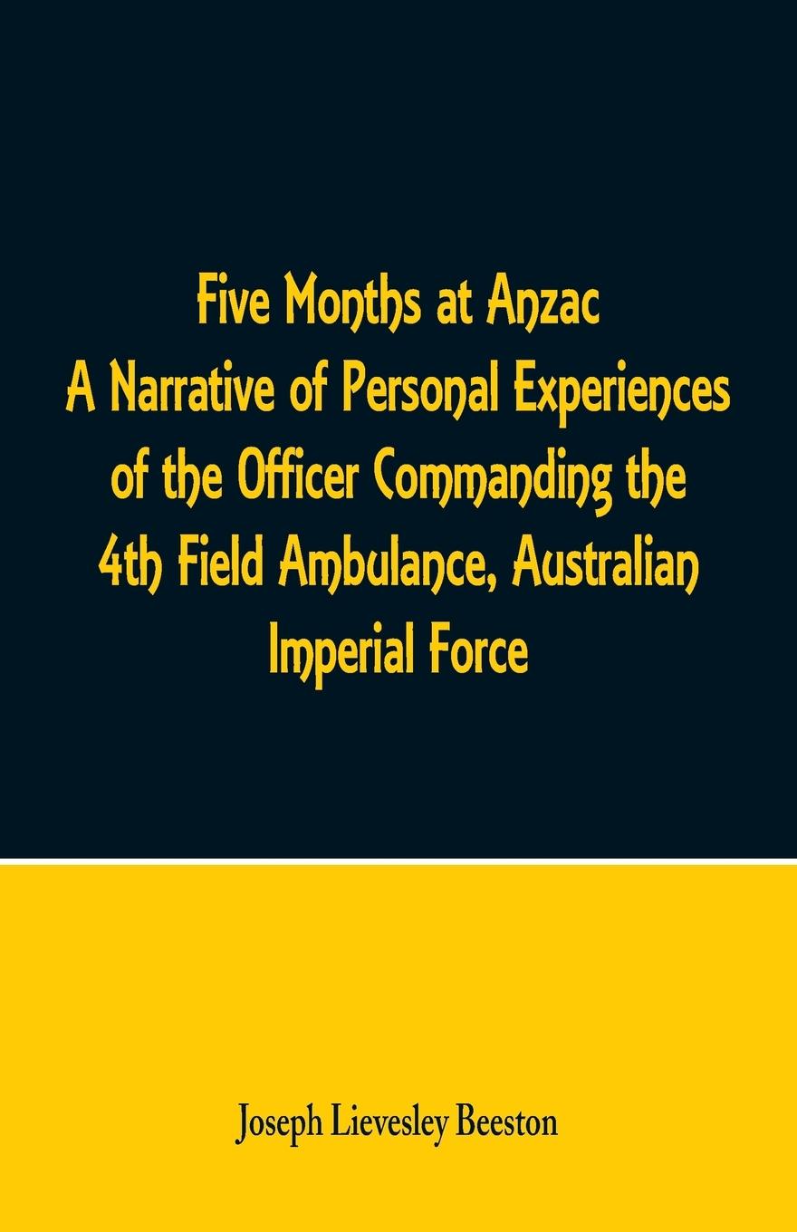 Vorderes Coverbild Five Months at Anzac A Narrative of Personal Experiences of the Officer Commanding the 4th Field Ambulance, Australian Imperial Force