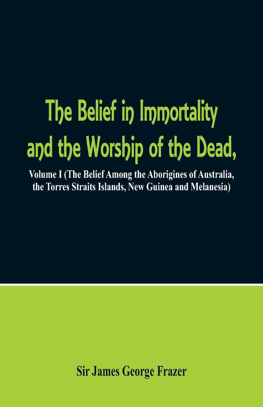 Vorderes Coverbild The Belief in Immortality and the Worship of the Dead