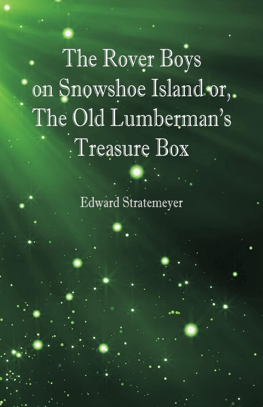 Vorderes Coverbild The Rover Boys on Snowshoe Island or, The Old Lumberman's Treasure Box