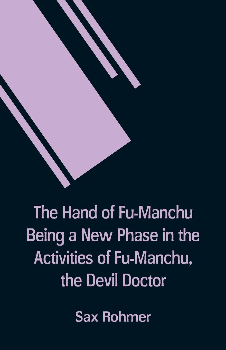 Vorderes Coverbild The Hand Of Fu-Manchu Being a New Phase in the Activities of Fu-Manchu, the Devil Doctor