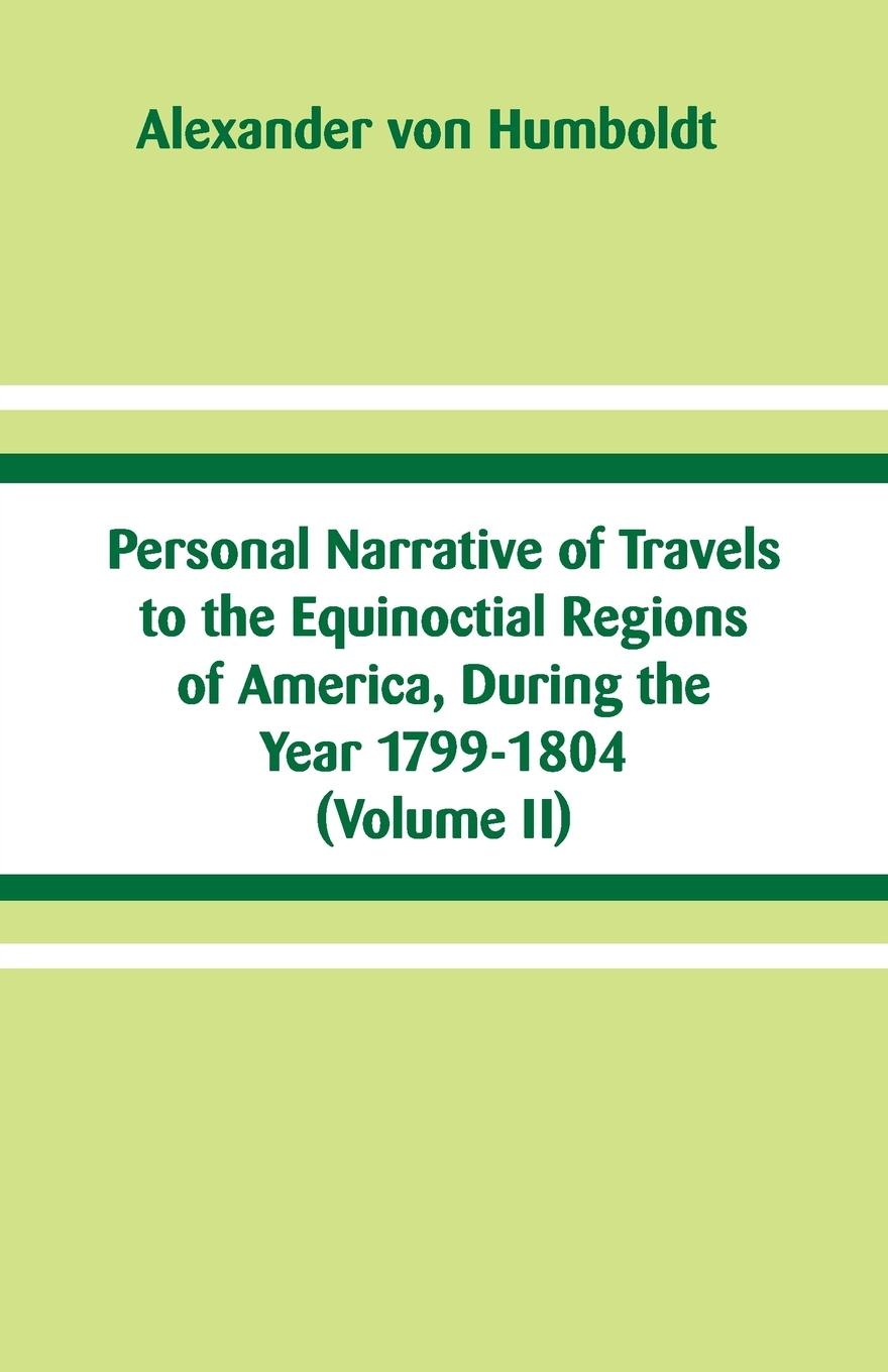 Vorderes Coverbild Personal Narrative of Travels to the Equinoctial Regions of America, During the Year 1799-1804