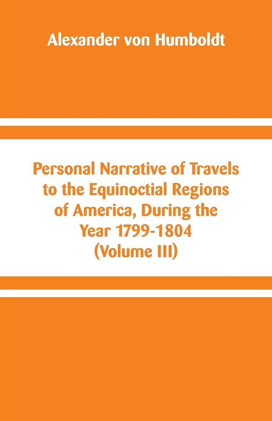 Vorderes Coverbild Personal Narrative of Travels to the Equinoctial Regions of America, During the Year 1799-1804