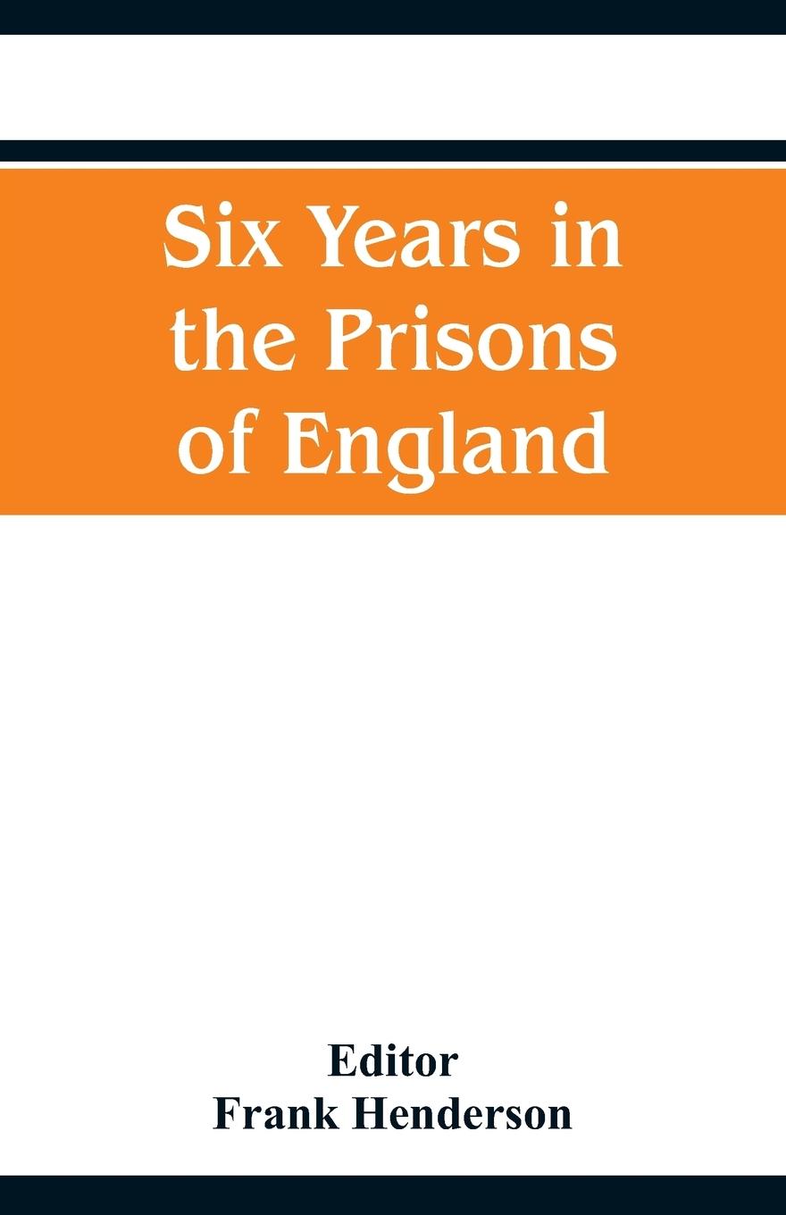 Vorderes Coverbild Six Years in the Prisons of England