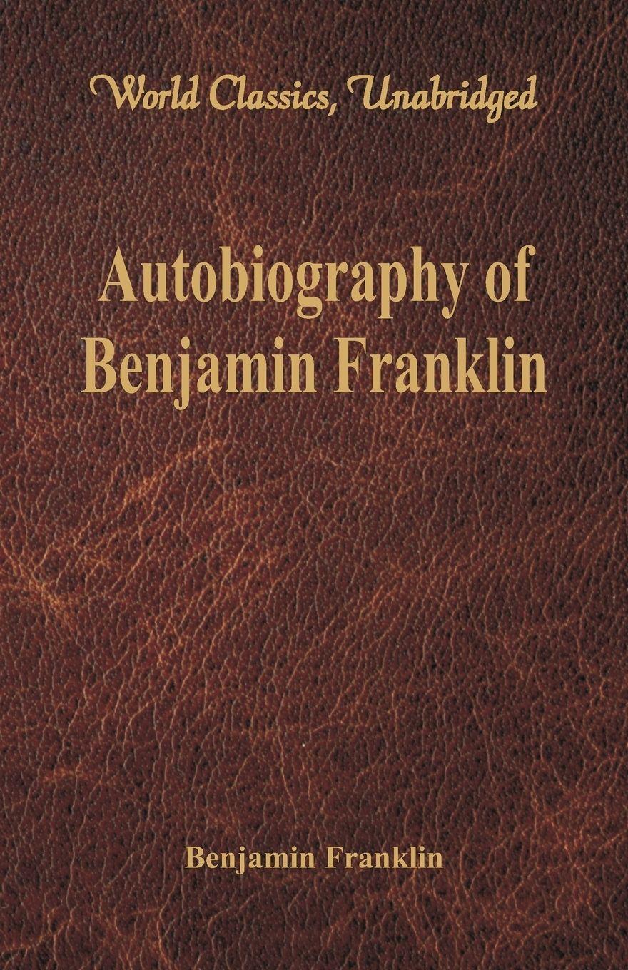Vorderes Coverbild Autobiography of Benjamin Franklin (World Classics, Unabridged)\