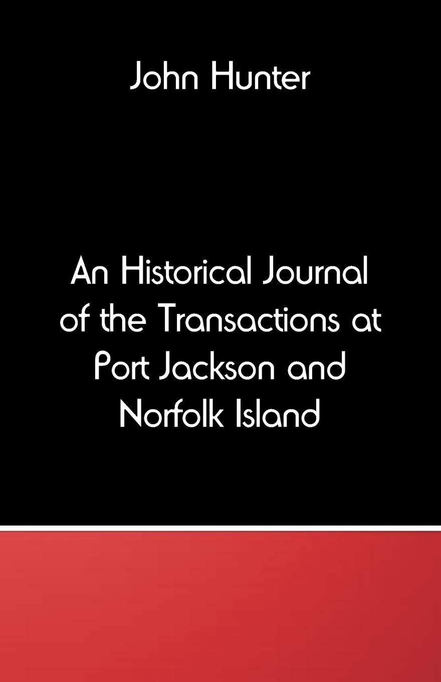 Vorderes Coverbild An Historical Journal of the Transactions at Port Jackson and Norfolk Island