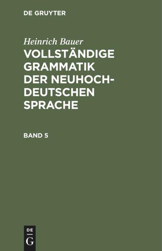 Vorderes Coverbild Heinrich Bauer: Vollständige Grammatik der neuhochdeutschen Sprache. Band 5