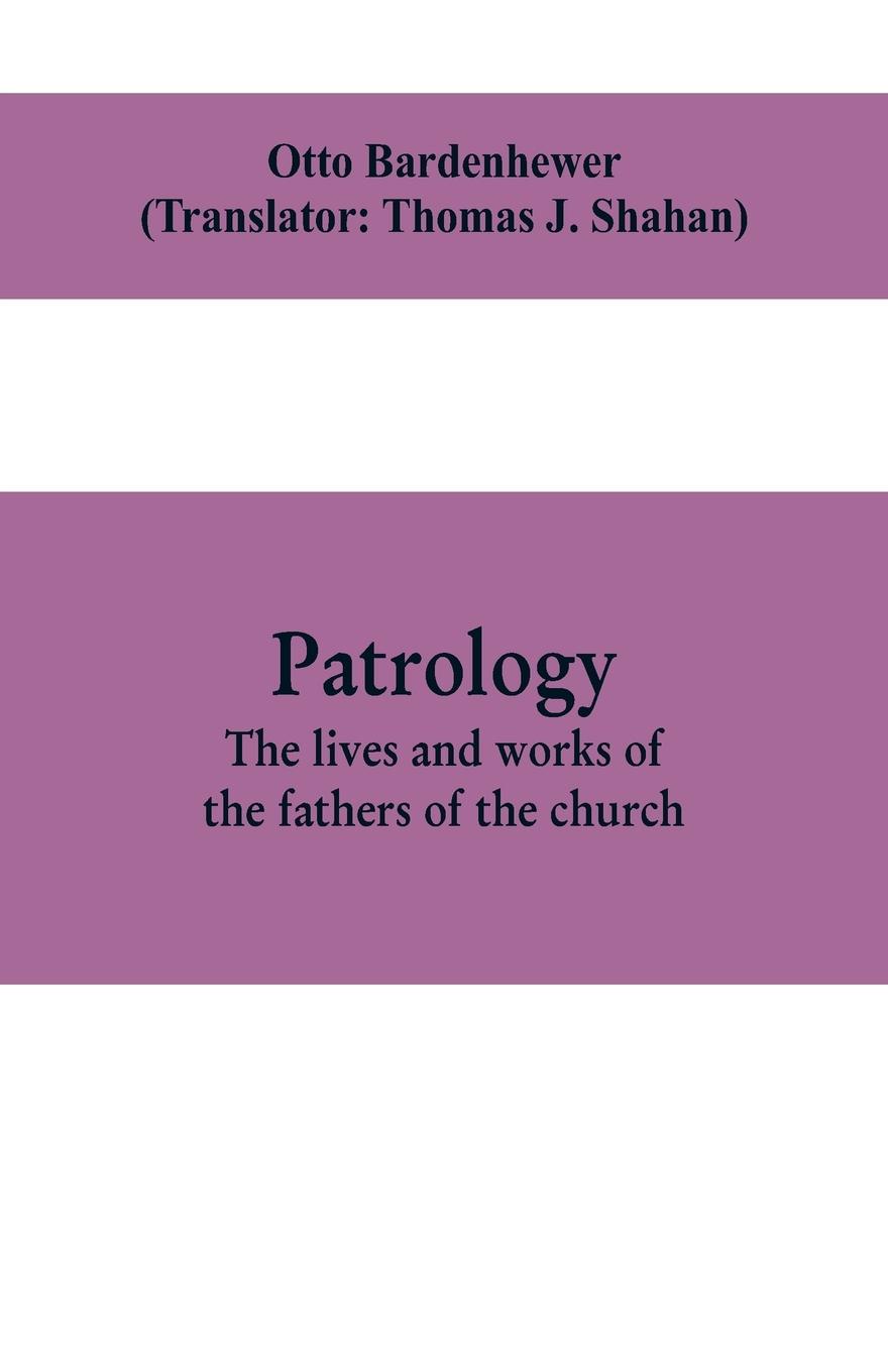 Vorderes Coverbild Patrology; the lives and works of the fathers of the church