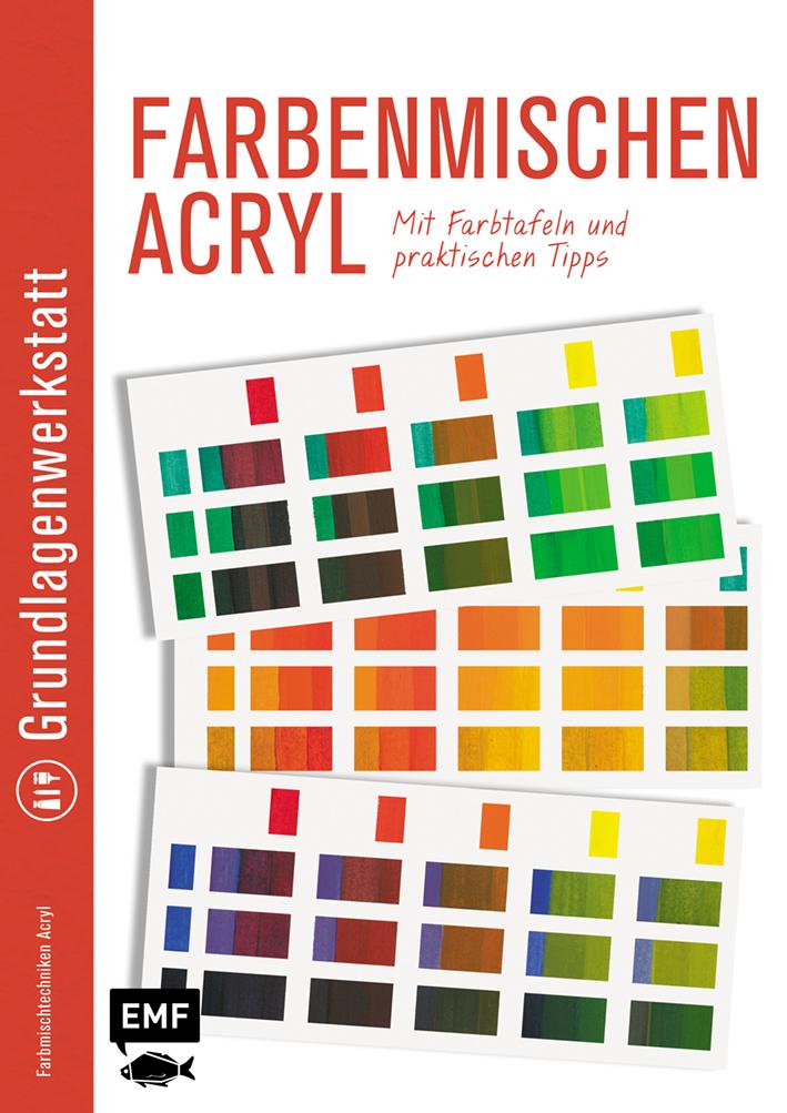Vorderes Coverbild Grundlagenwerkstatt: Farbenmischen Acryl - Mit Farbtafeln und praktischen Tipps