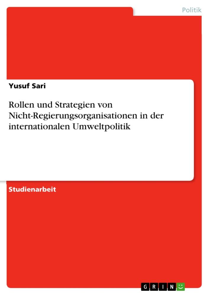 Vorderes Coverbild Rollen und Strategien von Nicht-Regierungsorganisationen in der internationalen Umweltpolitik