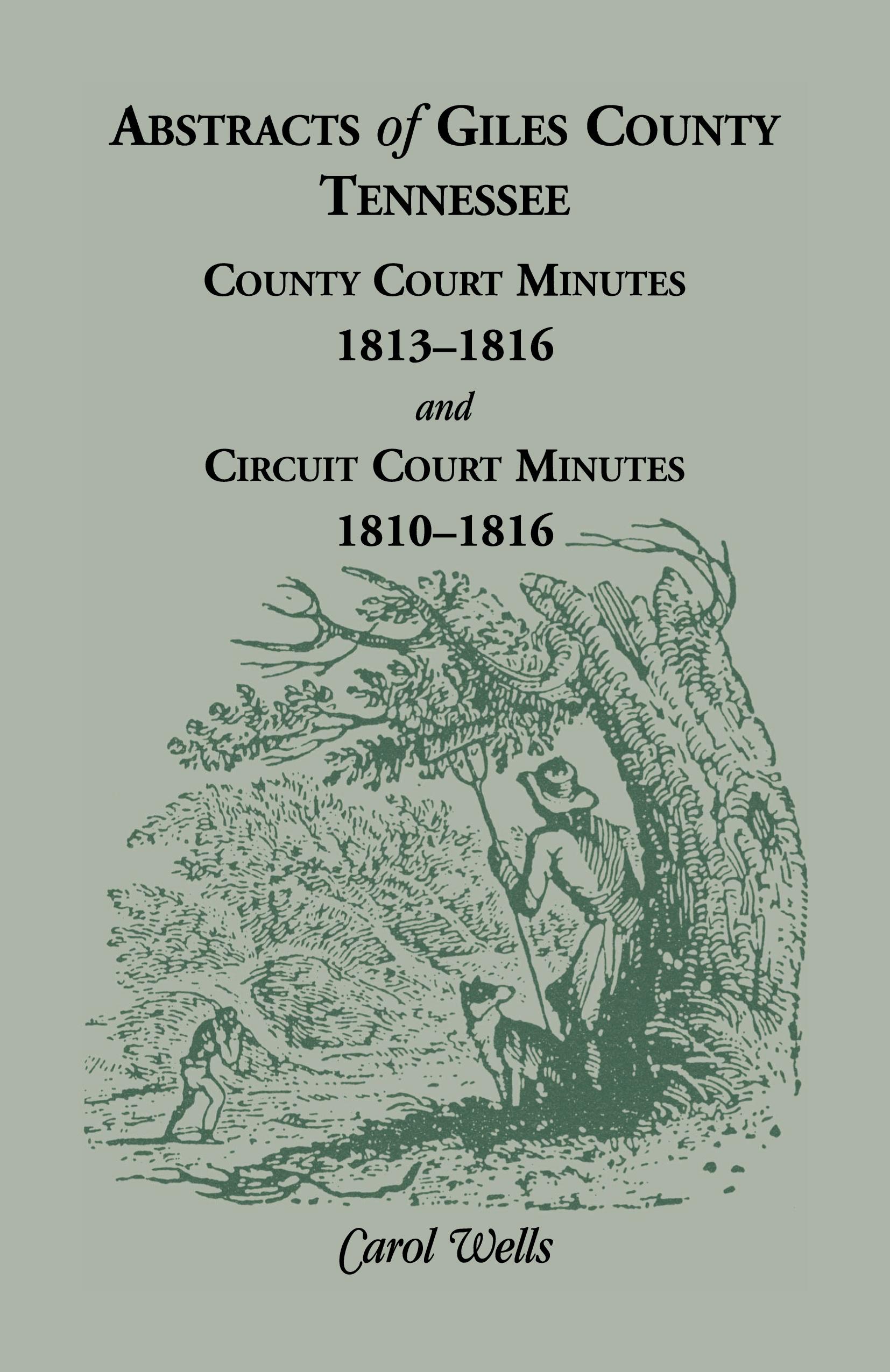 Vorderes Coverbild Abstracts of Giles County, Tennessee County Court Minutes, 1813-1816, and Circuit Court Minutes, 1810-1816