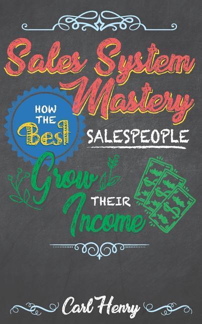 Vorderes Coverbild Sales System Mastery: How the Best Salespeople Grow Their Income