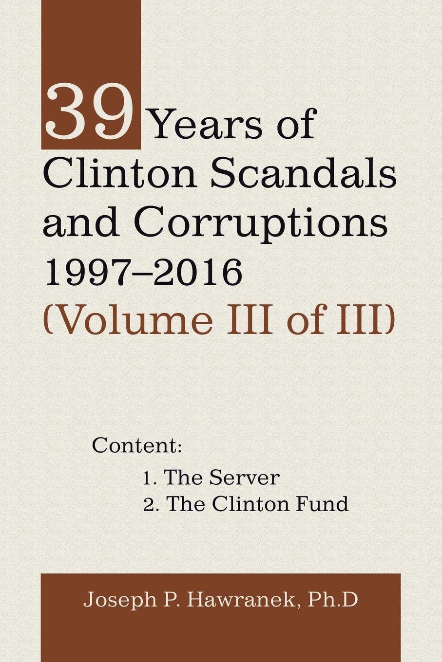 Vorderes Coverbild 39 Years of Clinton Scandals and Corruptions 1997-2016 (Volume Iii of Iii)