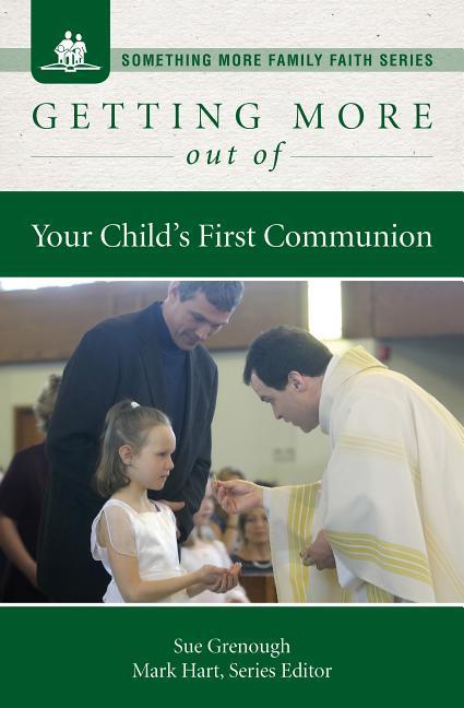 Vorderes Coverbild Getting More Out of Your Child's First Communion