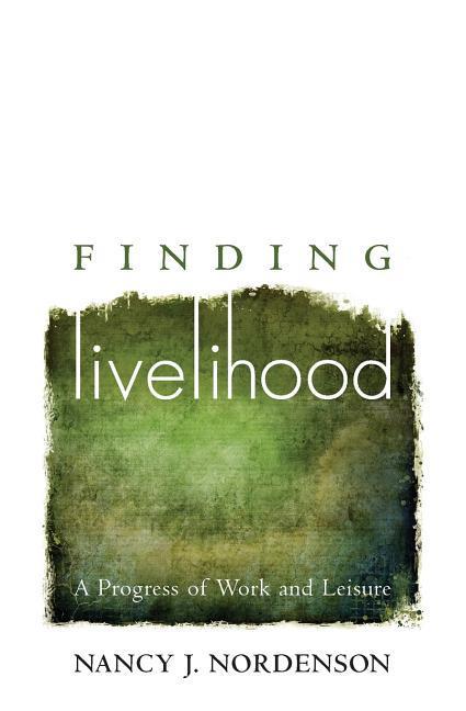 Vorderes Coverbild Finding Livelihood: A Progress of Work and Leisure