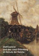 Vorderes Coverbild Ostfriesland und das Land Oldenburg im Schutz der Deiche und weitere wasserhistorische Beiträge