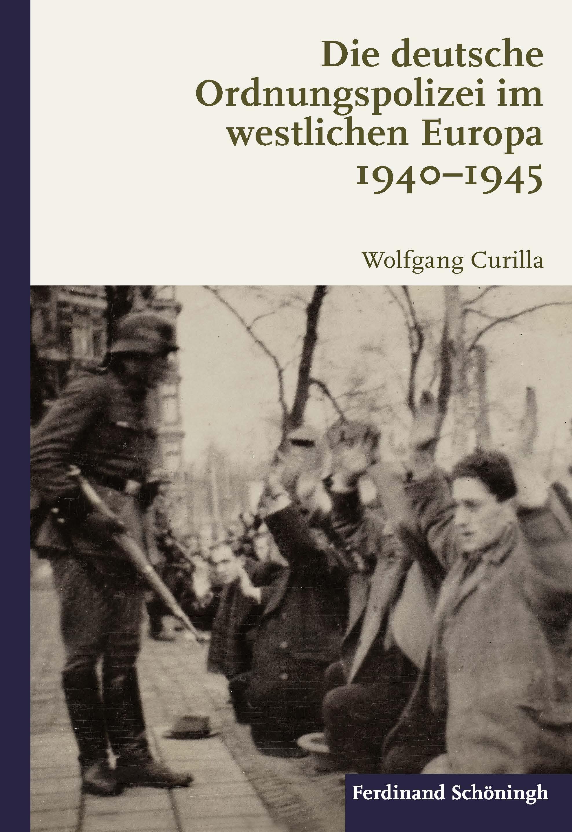 Vorderes Coverbild Die deutsche Ordnungspolizei im westlichen Europa 1940-1945