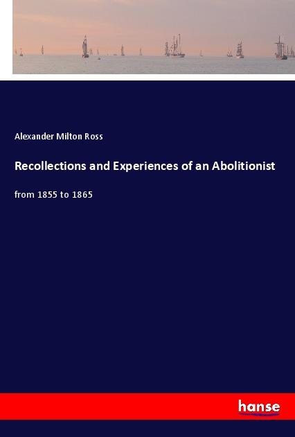Vorderes Coverbild Recollections and Experiences of an Abolitionist