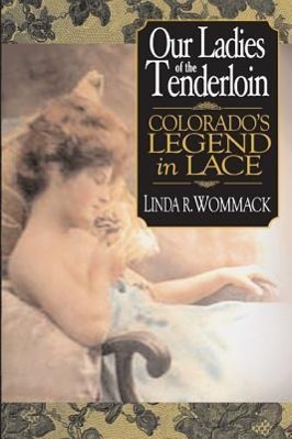 Vorderes Coverbild Our Ladies of the Tenderloin: Colorado's Legend in Lace