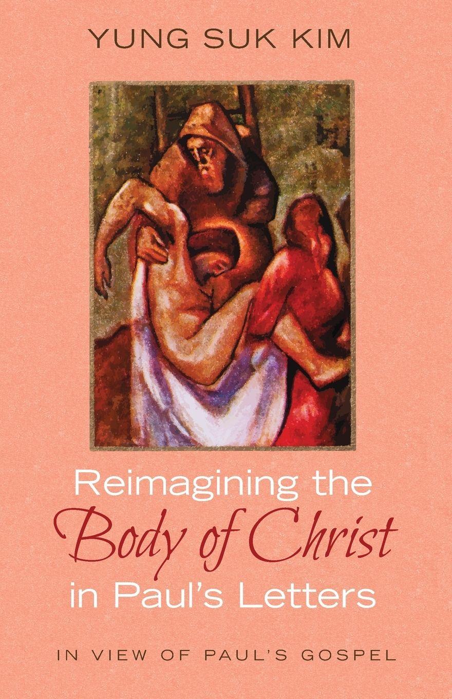 Vorderes Coverbild Reimagining the Body of Christ in Paul's Letters