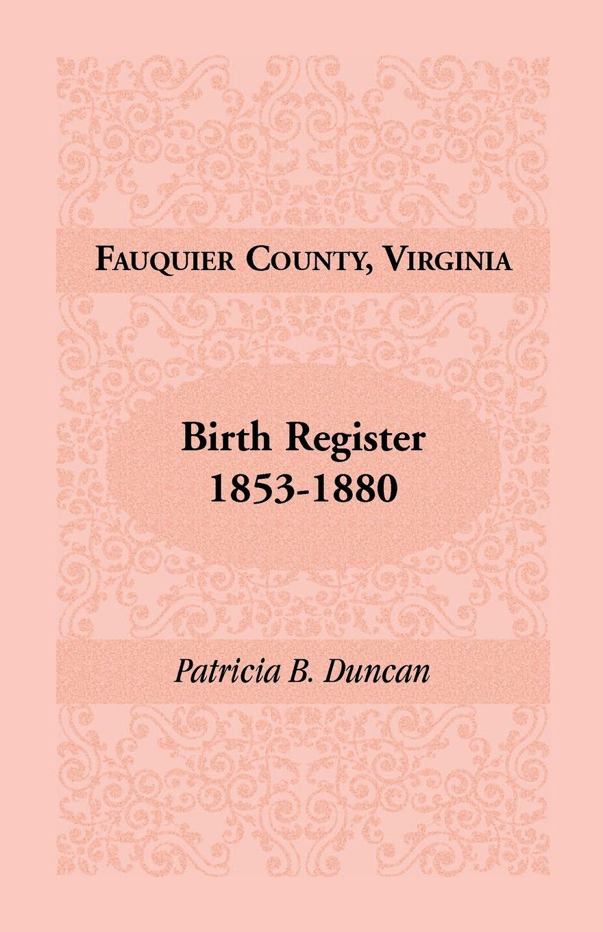 Vorderes Coverbild Fauquier County, Virginia Birth Register, 1853-1880