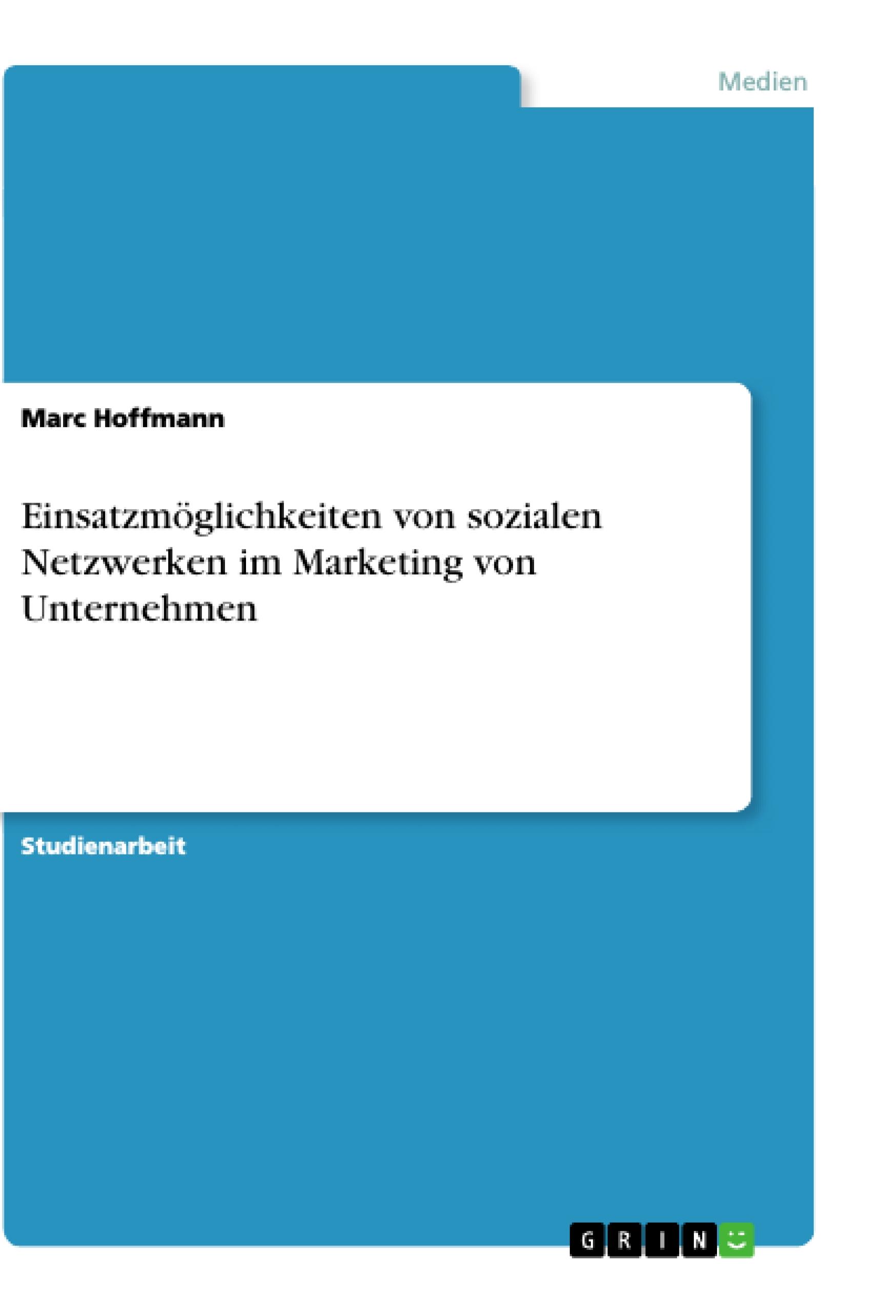 Vorderes Coverbild Einsatzmöglichkeiten von sozialen Netzwerken im Marketing von Unternehmen