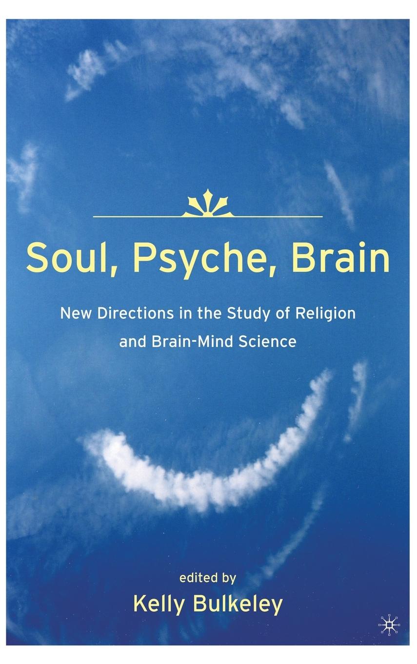 Vorderes Coverbild Soul, Psyche, Brain: New Directions in the Study of Religion and Brain-Mind Science
