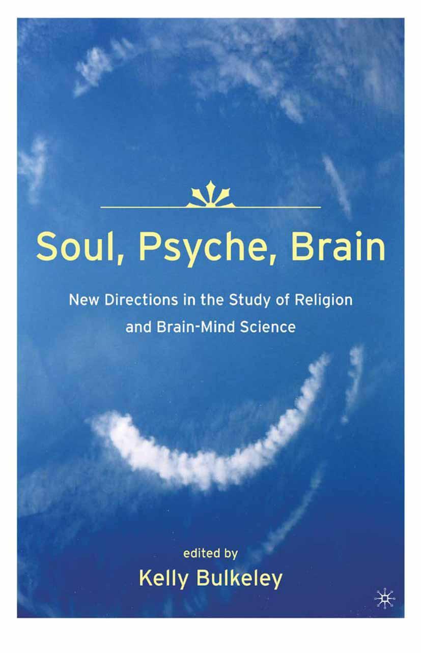 Vorderes Coverbild Soul, Psyche, Brain: New Directions in the Study of Religion and Brain-Mind Science