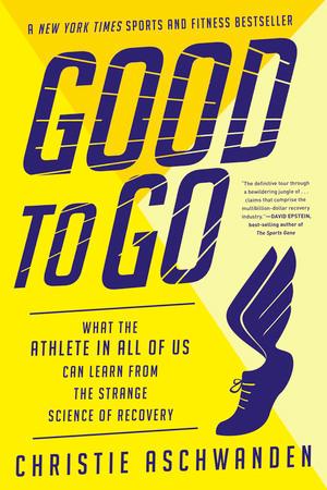 Vorderes Coverbild Good to Go: What the Athlete in All of Us Can Learn from the Strange Science of Recovery