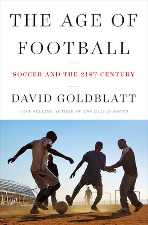 Vorderes Coverbild The Age of Football: Soccer and the 21st Century